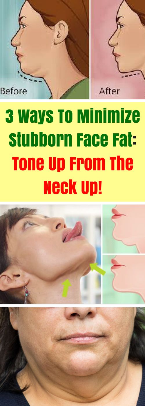 3 Ways To Minimize Stubborn Face Fat Tone Up From The Neck Up
