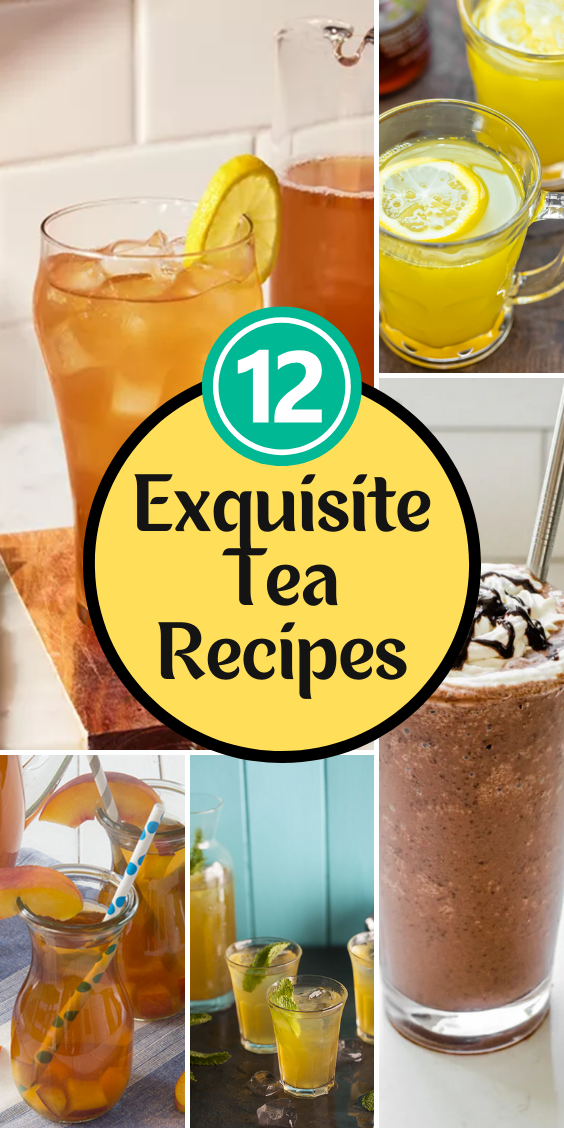 12 Exquisite Tea Recipes
