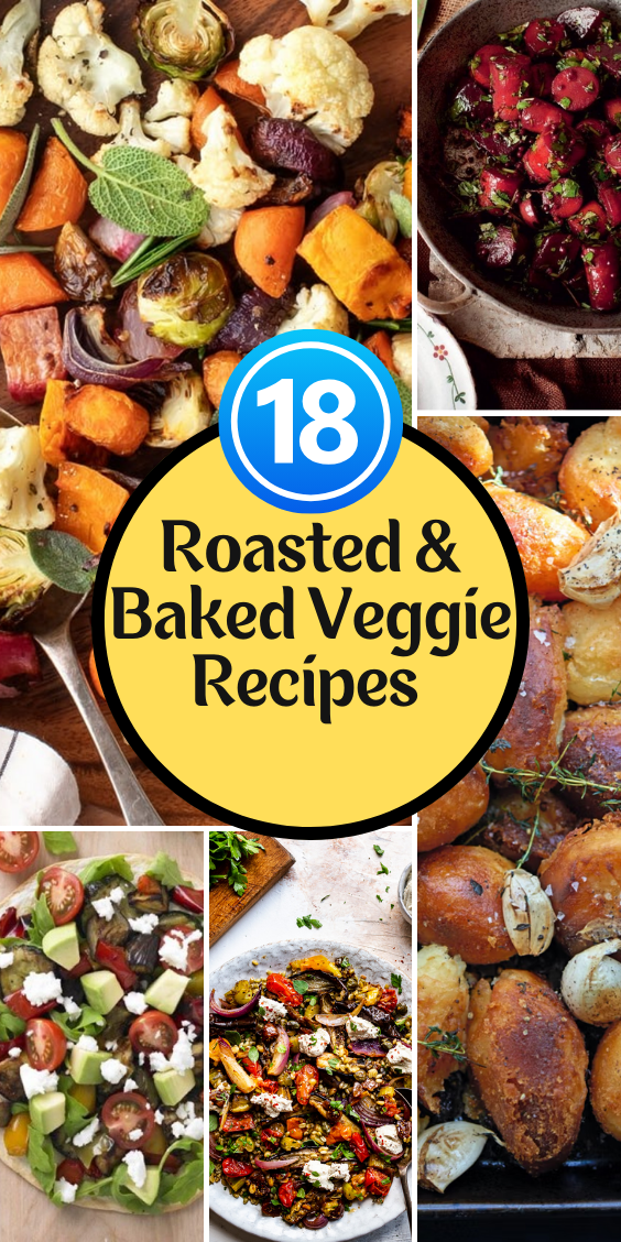18 Roasted & Baked Veggie Recipes for Any Occasion