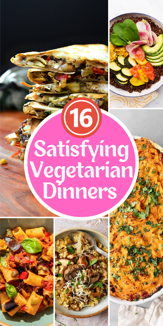 16 Satisfying Vegetarian Dinners Everyone Will Enjoy