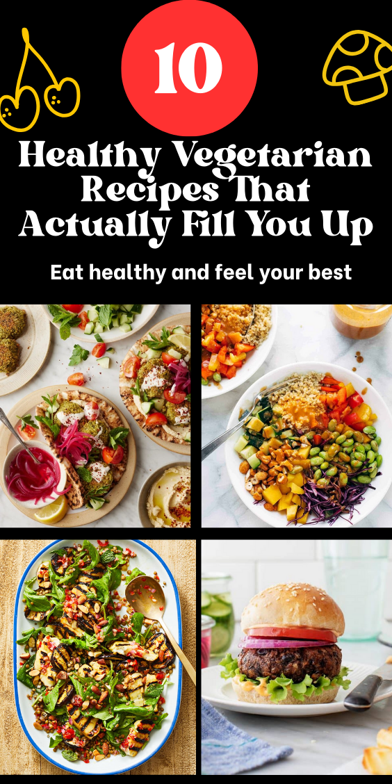 10 Healthy Vegetarian Recipes That Actually Fill You Up