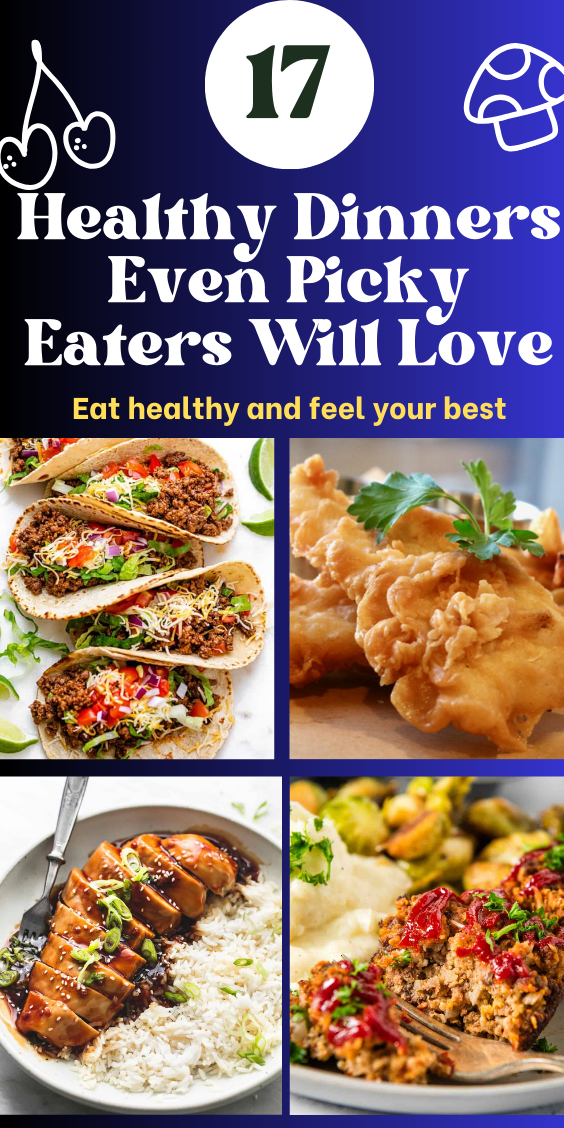 17 Healthy Dinners Even Picky Eaters Will Love