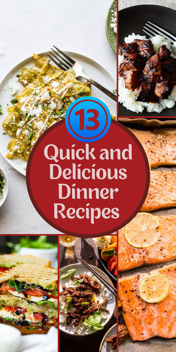 13 Quick and Delicious Dinner Recipes to Try Tonight