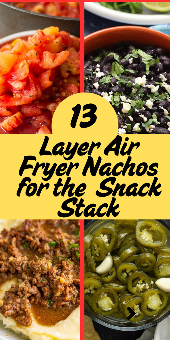 13-Layer Air Fryer Nachos for the Ultimate Snack Stack